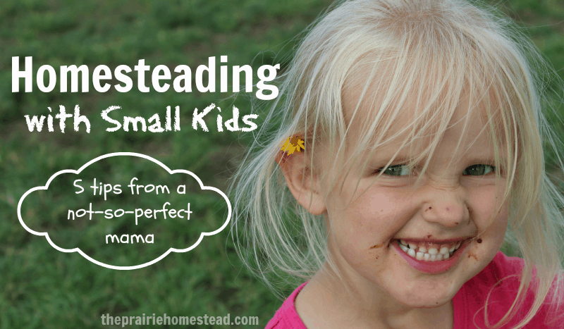 homesteading with small children