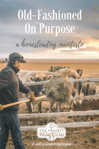 old-fashioned on purpose, modern homesteading movement manifesto