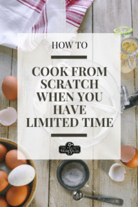 how to cook from scratch when you have limited time