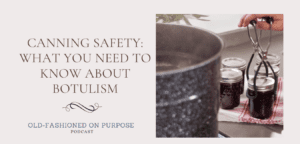 5. Canning Safety: What You Need to Know about Botulism