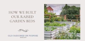 15.  How We Built Our Raised Garden Beds