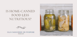 14.  Is Home-Canned Food Less Nutritious?