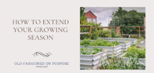 27. How to Extend Your Growing Season