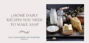 49.  3 Home Dairy Recipes You Need to Make ASAP