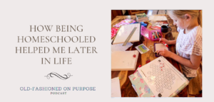 38. How Being Homeschooled Helped Me Later In Life