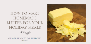 42.  How to Make Homemade Butter for Your Holiday Meals
