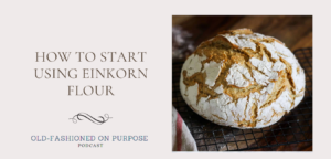 44.  How to Start Using Einkorn Flour