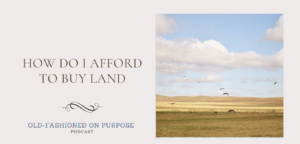 74.  How Do I Afford To Buy Land
