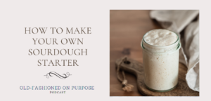 72.  How to Make Your Own Sourdough Starter