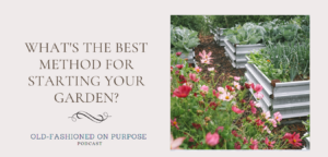 91. Whats the Best Method for Starting Your Garden?