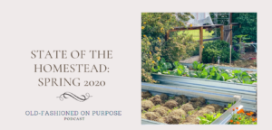 102.  State of the Homestead: Spring 2020