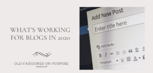 108. What’s Working for Blogs in 2020