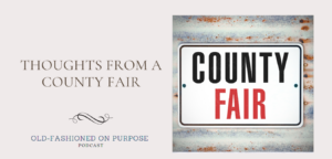 152.  Thoughts from a County Fair