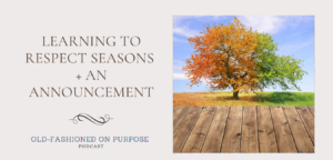 171.  Learning to Respect Seasons + An Announcement