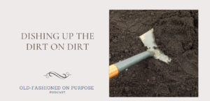 Season 3: Episode 4:  Dishing Up the Dirt on Dirt