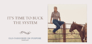 Season 4: Episode1:  It’s Time to Buck the System