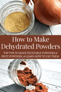How to Make Dehydrated Vegetable Powders