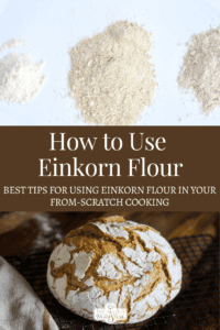 How to Use Einkorn Flour
