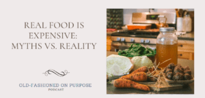 Season 7: Episode 9: Real Food is Expensive: Myths vs. Reality