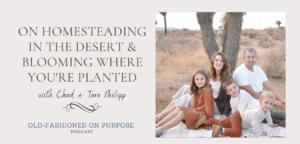 Season 9: Episode 3: On Homesteading in the Desert & Blooming Where You’re Planted