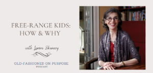 Season 10: Episode 2: Free-Range Kids: How & Why with Lenore Skenazy