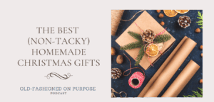 Season 11: Episode 3: The Best (Non-Tacky) Homemade Christmas Gifts