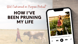 Season 11: Episode 13: How I’ve Been Pruning My Life