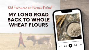 Season 11: Episode 14: My Long Road Back to Whole Wheat Flours
