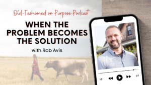 Season 12: Episode 1: When the Problem Becomes the Solution with Rob Avis