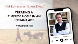 Season 13: Episode 2: Creating a Timeless Home in an Instant Age