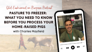 Season 13: Episode 14: Pasture to Freezer: What You Need to Know Before You Process Your Home-Raised Pigs