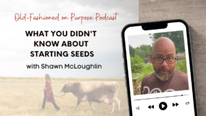Season 13: Episode 21: What You Didn’t Know About Starting Seeds