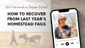 Season 14: Episode 2: How to Recover from Last Year’s Homestead Fails
