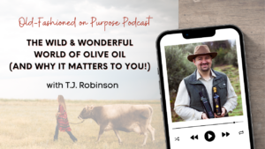 Season 14: Episode 4: The Wild & Wonderful World of Olive Oil (and why it matters to you!)
