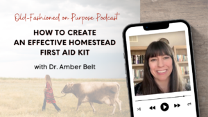 Season 14: Episode 6: How to Create an Effective Homestead First Aid Kit