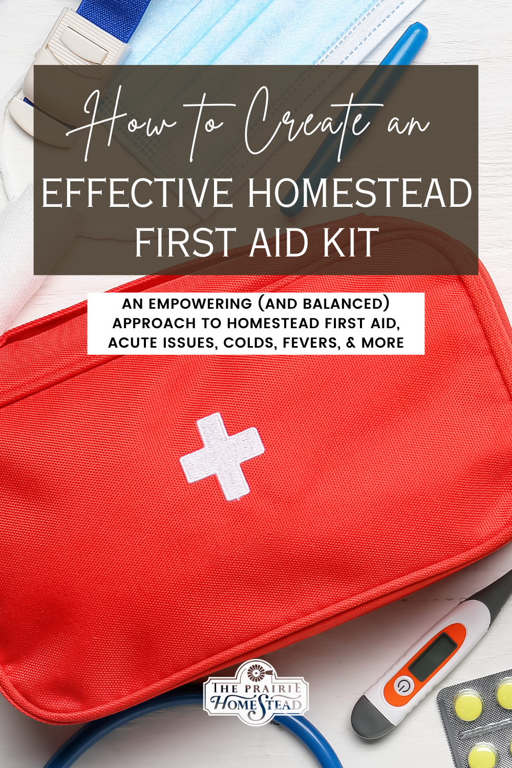 How to Create an Effective Homestead First Aid Kit