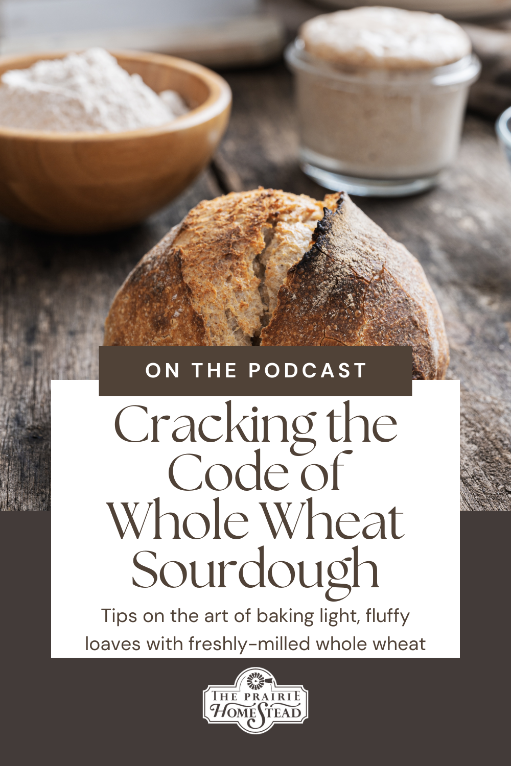 Cracking the Code of Whole Wheat Sourdough